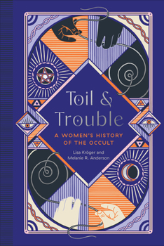 Hardcover Toil and Trouble: A Women's History of the Occult Book