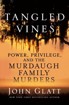 Hardcover Tangled Vines: Power, Privilege, and the Murdaugh Family Murders Book