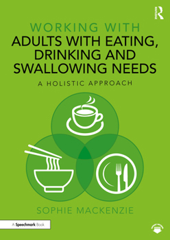 Paperback Working with Adults with Eating, Drinking and Swallowing Needs: A Holistic Approach Book