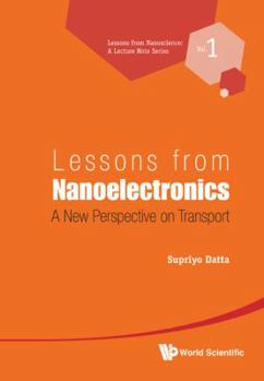 Paperback Lessons from Nanoelectronics: A New Perspective on Transport Book