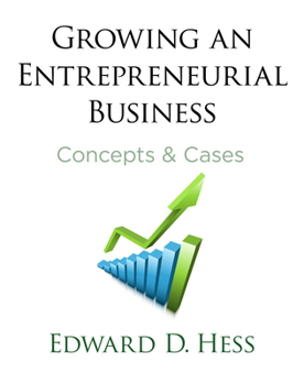 Hardcover Growing an Entrepreneurial Business: Concepts and Cases Book