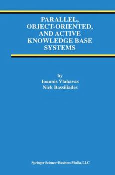 Paperback Parallel, Object-Oriented, and Active Knowledge Base Systems Book