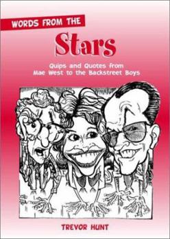 Hardcover Words from the Stars: Quips and Quotes from Mae West to the Backstreer Boys Book