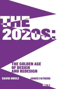 Paperback The 2020s: The Golden Age of Design and Redesgin: The Golden Age of Design and Redesign Book