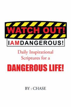 Paperback Watch Out! I AM Dangerous!: Daily Inspirational Scriptures for a Dangerous Life! Book