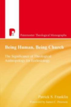 Paperback Being Human, Being Church: The Significance of Theological Anthropology for Ecclesiology Book