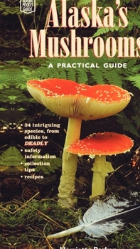 Paperback Alaska's Mushrooms: A Practical Guide Book