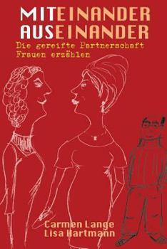 Miteinander, Auseinander: Die gereifte Partnerschaft - Frauen erz�hlen