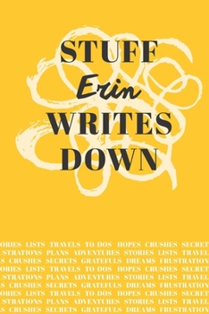 Paperback Stuff Erin Writes Down: Personalized Journal / Notebook (6 x 9 inch) with 110 wide ruled pages inside [Mustard Yellow] Book