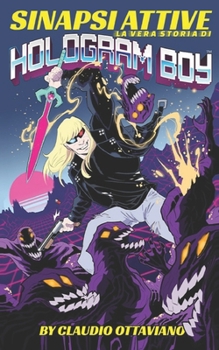 Paperback Sinapsi Attive: La vera storia di Hologram Boy(TM) [Italian] Book