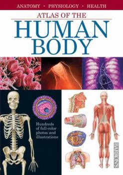 Hardcover Atlas of the Human Body: Anatomy, Physiology, Health Book