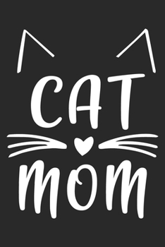 Cat Mom: Cat Notebook Blank Line Cats Journal Lined with Lines 6x9 120 Pages Checklist Record Book Cat Lovers Take Notes Gift Kitty Kitten Love ... Kids Christmas Gift for Cat Owner Pet Lover