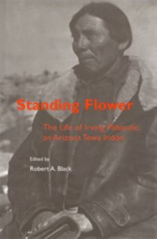 Hardcover Standing Flower: The Life of Irving Pabanale, an Arizona Tewa Indian Book