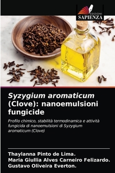 Paperback Syzygium aromaticum (Clove): nanoemulsioni fungicide [Italian] Book