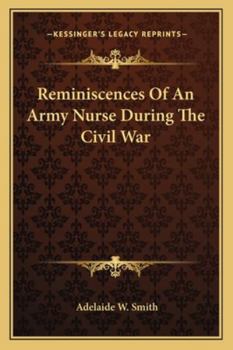 Reminiscences of an army nurse during the civil war