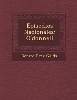 Episodios Nacionales: O'donnell - Book #5 of the Episodios Nacionales, Cuarta Serie