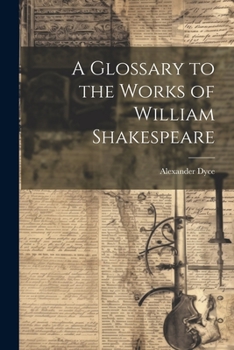 Paperback A Glossary to the Works of William Shakespeare Book