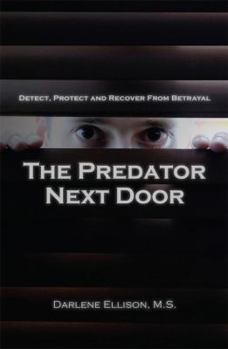 Paperback The Predator Next Door: Detect, Protect and Recover from Betrayal Book