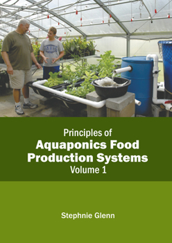 Hardcover Principles of Aquaponics Food Production Systems: Volume 1 Book