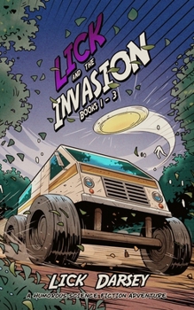 Paperback Lick and the Invasion: Books 1 - 3 (A Humorous Science Fiction Adventure) Book