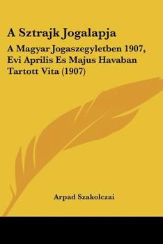 Paperback A Sztrajk Jogalapja: A Magyar Jogaszegyletben 1907, Evi Aprilis Es Majus Havaban Tartott Vita (1907) [Hebrew] Book