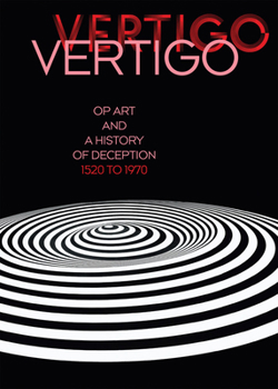 Hardcover Vertigo: Op Art and a History of Deception 1520 to 1970 Book