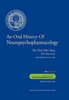 An Oral History of Neuropsychopharmacology: The First Fifty Years, Peer Interviews: Volume Nine: Update