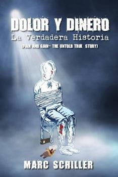 Paperback Dolor y Dinero-La Verdadera Historia: (Pain and Gain-The Untold True Story) [Spanish] Book