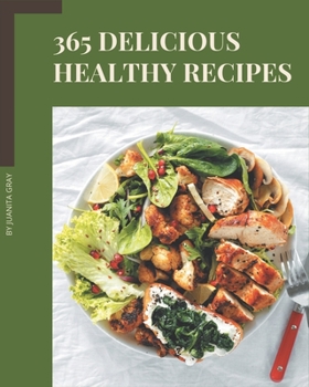 Paperback 365 Delicious Healthy Recipes: Make Cooking at Home Easier with Healthy Cookbook! Book