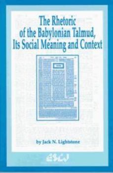 Paperback The Rhetoric of the Babylonian Talmud, Its Social Meaning and Context Book