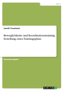 Beweglichkeits- und Koordinationstraining. Erstellung eines Trainingsplans (German Edition)