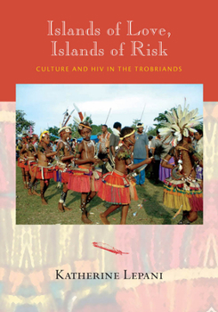 Paperback Islands of Love, Islands of Risk: Culture and HIV in the Trobriands Book