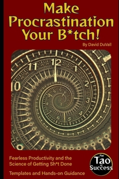 Paperback Make Procrastination Your B*tch!: Fearless Productivity and the Science of Getting Sh*t Done Book