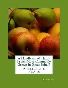 Paperback A Handbook of Hardy Fruits More Commonly Grown in Great Britain: Apples and Pears Book