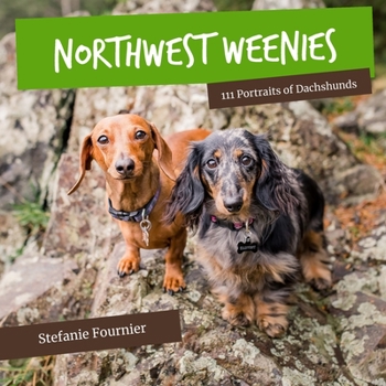 Paperback Northwest Weenies: 111 Portraits of Dachshunds Book