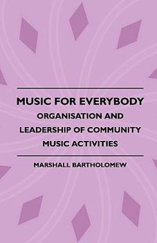 Paperback Music for Everybody - Organisation and Leadership of Community Music Activities Book