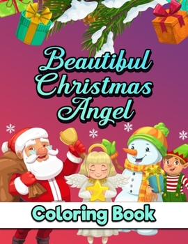 Paperback Beautiful Christmas Angel Coloring Book: Cute Angels Beautiful image Illustration - Fun Children's Christmas Gift or Present for Toddlers, Kindergarte Book