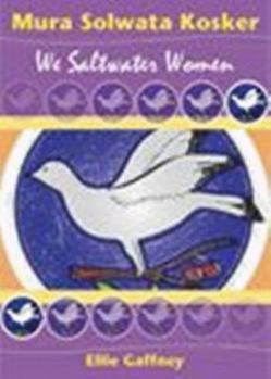 Hardcover Mura Solwata Kosker: We Saltwater Women Book