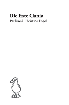 Hardcover Die Ente Clania: Pauline & Christine Engel [German] Book