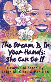 Paperback The Dream is in Your Hands: She Can Do It Book