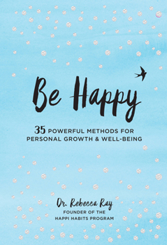 Hardcover Be Happy: 35 Powerful Methods for Personal Growth & Well-Being Book