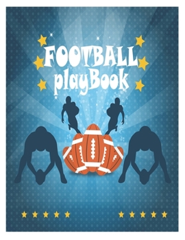 Football Playbook: Sports Youth Football 120 Page Football Coach Notebook with Field Diagrams for Drawing Up Plays, Creating Drills, and Scouting