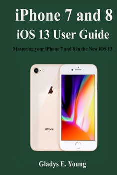 Paperback iPhone 7 and 8 iOS 13 User Guide: Mastering your iPhone 7 and 8 in the new iOS 13 Book