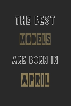 Paperback The Best models are born in April journal: 6*9 Lined Diary Notebook, Journal or Planner and Gift with 120 pages Book