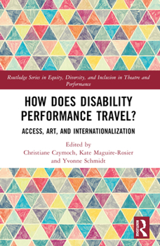 Paperback How Does Disability Performance Travel?: Access, Art, and Internationalization Book