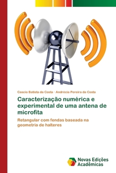 Caracterização numérica e experimental de uma antena de microfita (Portuguese Edition)
