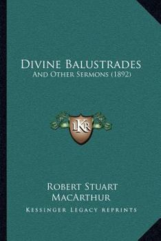 Divine Balustrades: And Other Sermons