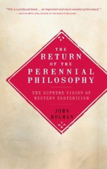 Paperback The Return of the Perennial Philosophy: The Supreme Vision of Western Esotericism Book