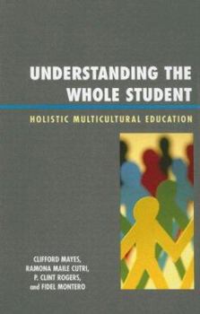 Hardcover Understanding the Whole Student: Holistic Multicultural Education Book