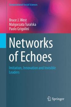 Hardcover Networks of Echoes: Imitation, Innovation and Invisible Leaders Book